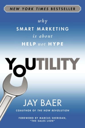 Youtility: Why Smart Marketing Is About Help Not Hype – book by Jay Baer
